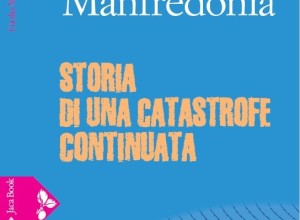 MANFREDONIA, STORIA DI UNA CATASTROFE CONTINUATA, PRESENTAZIONE DEL LIBRO