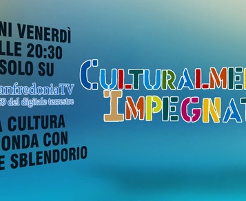 Venerdì 21 marzo 2014 dalle ore 20:30 su Manfredonia Tv, canale 659 del Digitale Terrestre, una nuova puntata di "Culturalmente Impegnato",